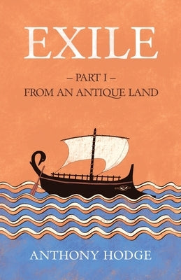 Exile: Part I - From an Antique Land by Hodge, Anthony