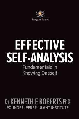 Effective Self-Analysis: Fundamentals of Knowing Oneself by Roberts, Kenneth E.