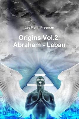 Origins Vol.2: Abraham - Laban by Freeman, Lee