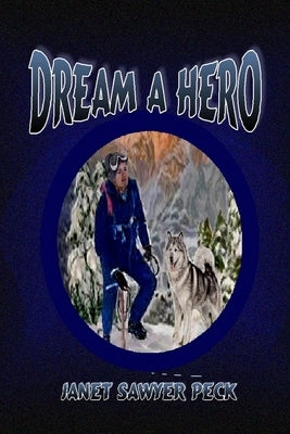 Dream a Hero by Peck, Janet Sawyer