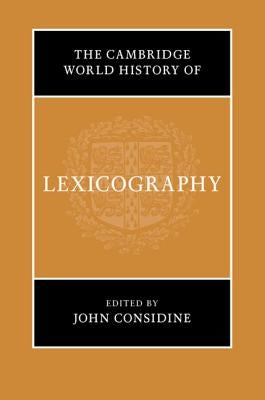 The Cambridge World History of Lexicography by Considine, John