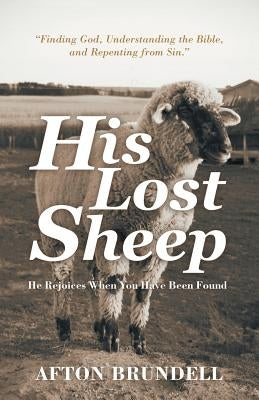 His Lost Sheep: He Rejoices When You Have Been Found by Brundell, Afton