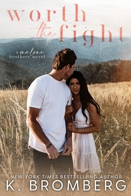Worth the Fight (The Malone Brothers) by Bromberg, K.