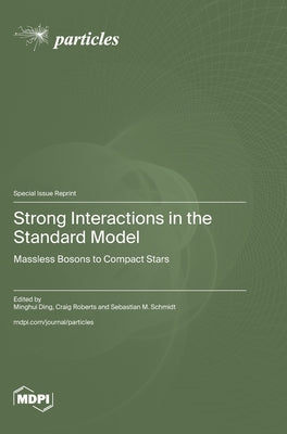 Strong Interactions in the Standard Model: Massless Bosons to Compact Stars by Ding, Minghui