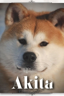 Akita: Dog breed overview and guide by Pustova, Nina