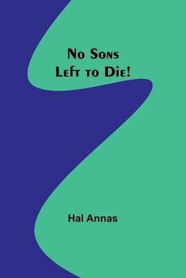 No Sons Left to Die! by Annas, Hal