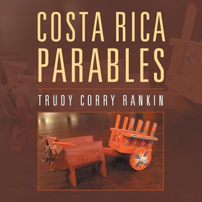 Costa Rica Parables by Rankin, Trudy Corry