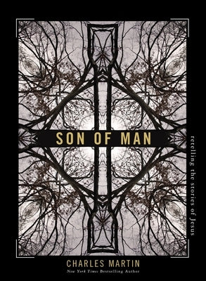 Son of Man: Retelling the Stories of Jesus by Martin, Charles