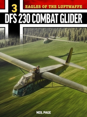 Eagles of the Luftwaffe: Dfs 230 by Page, Neil