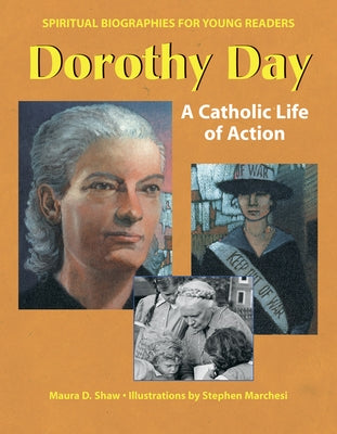Dorothy Day: A Catholic Life of Action by Shaw, Maura D.
