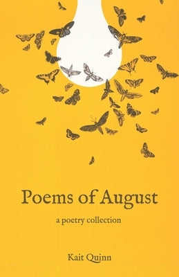 Poems of August: A Poetry Collection by Quinn, Kait