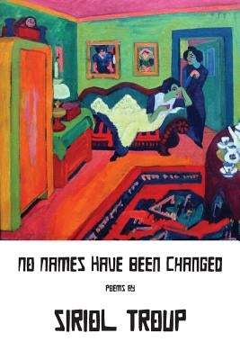 No Names Have Been Changed by Troup, Siriol