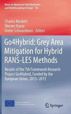 Go4hybrid: Grey Area Mitigation for Hybrid Rans-Les Methods: Results of the 7th Framework Research Project Go4hybrid, Funded by the European Union, 20 by Mockett, Charles