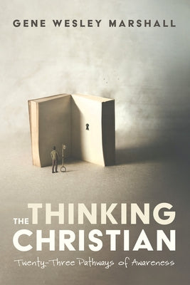 The Thinking Christian by Marshall, Gene Wesley