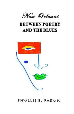 New Orleans Between Poetry and the Blues by Parun, Phyllis