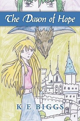 The Dawn of Hope by Biggs, K. E.