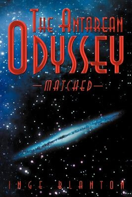 The Antarean Odyssey: Matched by Blanton, Inge