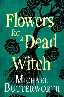Flowers for a Dead Witch by Butterworth, Michael