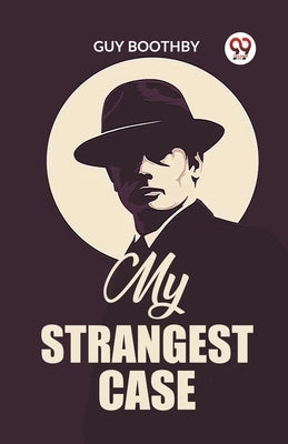 My Strangest Case by Boothby, Guy