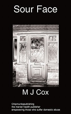Sour Face: a domestic abusive relationship by Cox, M. J.