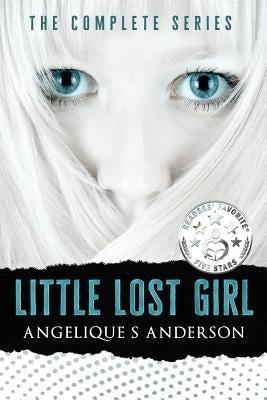 Little Lost Girl: The Complete Series: Books 1-3 by Anderson, Angelique S.
