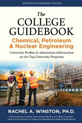The College Guidebook: Chemical, Petroleum & Nuclear Engineering: University Profiles & Admissions Information on the Top University Programs by Winston, Rachel