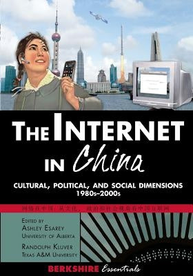 The Internet in China: Cultural, Political, and Social Dimensions,1980s-2000s by Esarey, Ashley