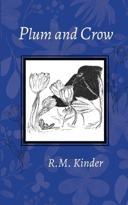 Plum and Crow by Kinder, R. M.