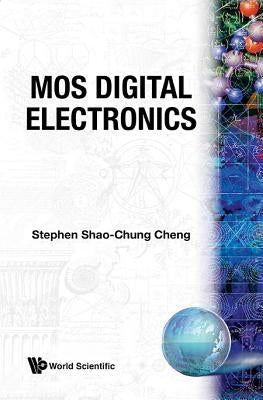 Mos Digital Electronics by Cheng, Stephen Shao-Chung