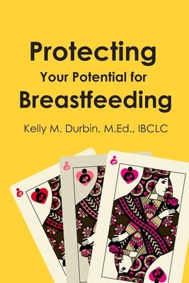 Protecting Your Potential for Breastfeeding by Durbin, Kelly