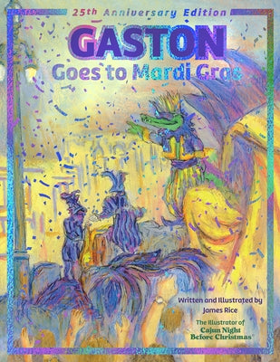 Gaston(r) Goes to Mardi Gras: 25th Anniversary Edition by Rice, James