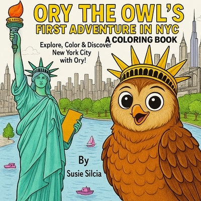Ory the Owl's NYC Coloring Book, Explore, Color & Discover New York City with Ory by Silcia, Susie Silcia