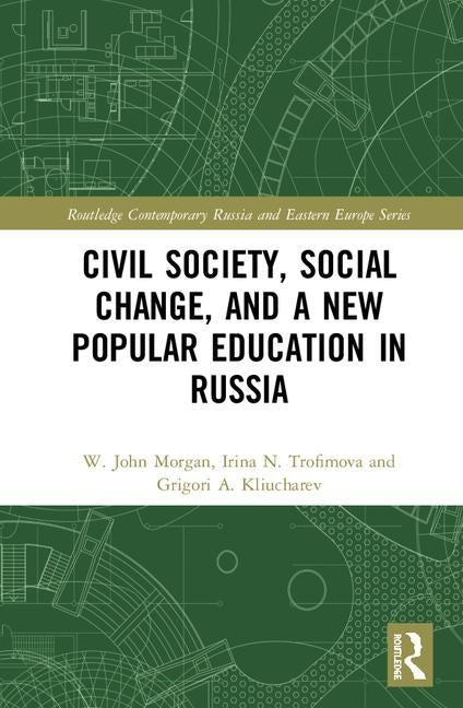Civil Society, Social Change, and a New Popular Education in Russia by Morgan, W. John