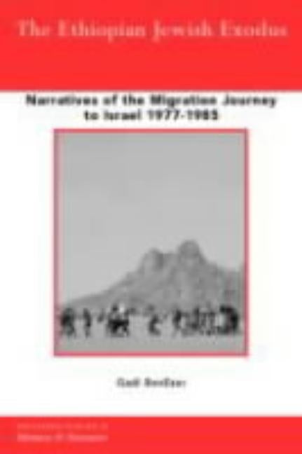 The Ethiopian Jewish Exodus: Narratives of the Journey by Benezer, Gadi