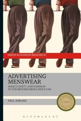 Advertising Menswear: Masculinity and Fashion in the British Media Since 1945 by Jobling, Paul