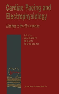 Cardiac Pacing and Electrophysiology: A Bridge to the 21st Century by Aubert, A. E.