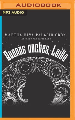 Buenas Noches, Laika by Palacio Obón, Martha Riva