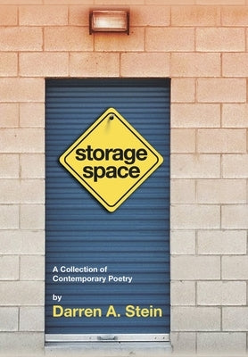 Storage Space: A Collection of Contemporary Poetry by Stein, Darren A.