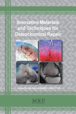 Innovative Materials and Techniques for Osteochondral Repair by Benea, Horea