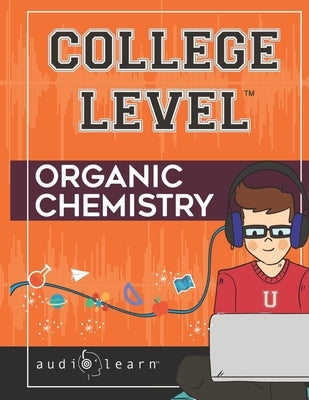 College Level Organic Chemistry by Team, Audiolearn Content