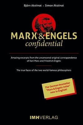 Marx & Engels confidential: Amazing excerpts from the uncensored original correspondence of Karl Marx and Friedrich Engels by Akstinat, Simon