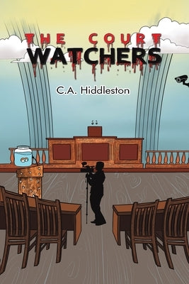 The Court Watchers by Hiddleston, C. a.