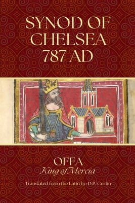 Synod of Chelsea: 787 AD by Offa King of Mercia