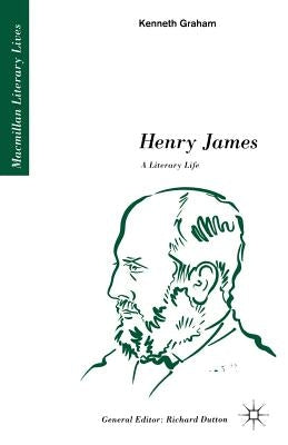 Henry James: A Literary Life: A Literary Life by Graham, Kenneth