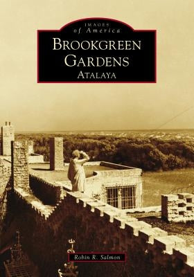 Brookgreen Gardens: Atalaya by Salmon, Robin R.