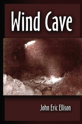 Wind Cave by Ellison, John Eric