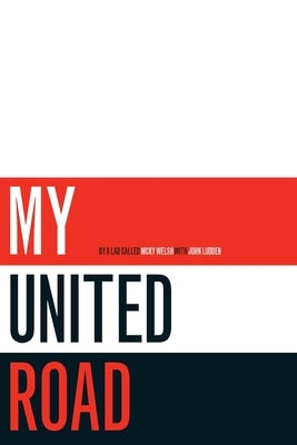 My United Road by Ludden, John