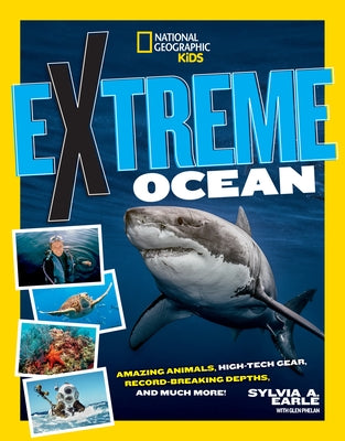 Extreme Ocean: Amazing Animals, High-Tech Gear, Record-Breaking Depths, and More by Phalen, Glen
