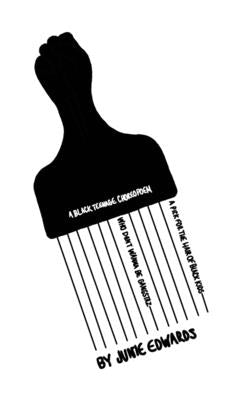 A Pick For The Hair Of Black Kids Who Don't Wanna Be Gangstaz by Edwards, Junie