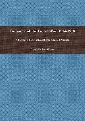 Britain and the Great War, 1914-1918 by Wintour, Barry